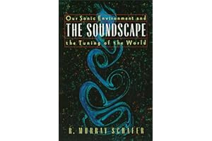 DESTINY BOOKS The Soundscape: Our Sonic Environment and the Tuning of the World