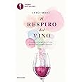 Il respiro del vino. Conoscere il profumo del vino per bere con maggior piacere