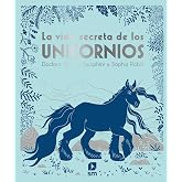 La vida secreta de los unicornios (CONOCIMIENTO)