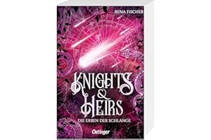 Knights & Heirs 2. Die Erben der Schlange: Fesselnde Romantasy über bedrohliche Mächte und eine verbotene Liebe für Young Adult-Fans
