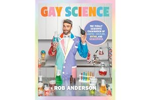 Gay Science: The Totally Scientific Examination of LGBTQ+ Culture, Myths, and Stereotypes