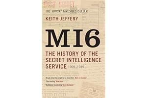 MI6: The History of the Secret Intelligence Service 1909-1949