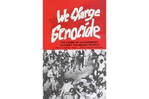 We Charge Genocide: The Historic Petition to the United Nations for Relief From a Crime of the United States Government Against the Negro People