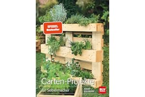 Garten-Projekte: für Selbermacher (BLV Gartenpraxis)