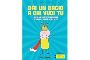 Dai un bacio a chi vuoi tu! Impara il rispetto dei confini personali, tuoi e degli altri