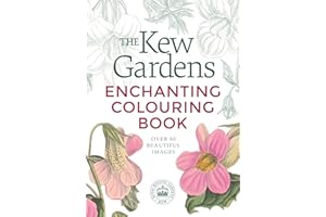 The Kew Gardens Enchanting Flowers Colouring Book: Over 80 Beautiful Images (Kew Gardens Arts & Activities, 10)