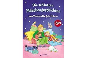 Die schönsten Mädchengeschichten zum Vorlesen für gute Träume: Liebevolle Gute-Nacht-Geschichten zum Kuscheln und Einschlafen für Kinder ab 5 Jahren