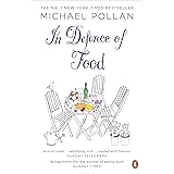 In Defence of Food: The Myth of Nutrition and the Pleasures of Eating