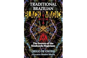 Traditional Brazilian Black Magic: The Secrets of the Kimbanda Magicians