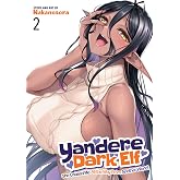Yandere Dark Elf: She Chased Me All the Way From Another World! Vol. 2