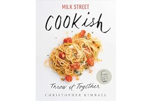 Milk Street: Cookish: Throw It Together: Big Flavors. Simple Techniques. 200 Ways to Reinvent Dinner.