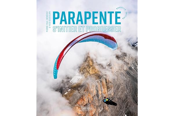 PARAPENTE - S'INITIER ET PROGRESSER - Nouvelle édition