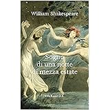 Sogno di una notte di mezza estate: (Edizione integrale)