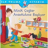 İlk Okuma Kitabım-Minik &Ccedil;ağlar Anaokuluna Başlıyor: İlk Okuma Kitabım