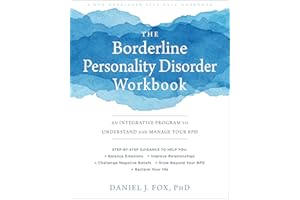 The Borderline Personality Disorder Workbook: An Integrative Program to Understand and Manage Your BPD