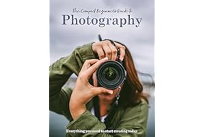 The Compact Beginner's Guide to Photography: Everything you need to start creating today (Compact Guides)