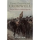 Crown, Covenant and Cromwell: The Civil Wars in Scotland, 1639–1651