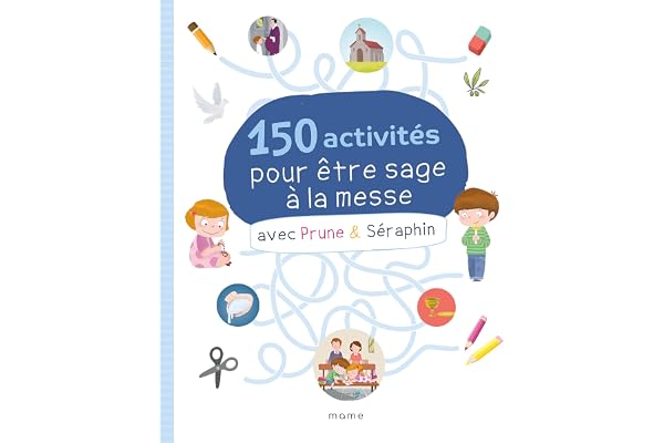 150 activités pour être sage à la messe avec Prune et Séraphin