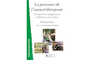 La puissance de l'animal thérapeute: Pratiquer l'accompagnement en Reliance avec le chien
