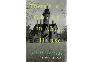 There’s a Ghost in this House: A spooky illustrated picture book from New York Times number-one bestselling author of Here We Are – the perfect Halloween gift for children!
