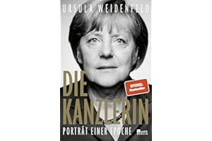 Die Kanzlerin: Porträt einer Epoche