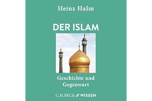 Der Islam: Geschichte und Gegenwart