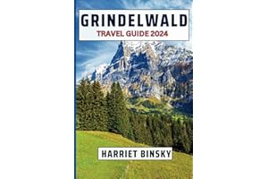 GRINDELWALD TRAVEL GUIDE 2024: Expert Guide to The Best Scenic Spots, Hiking, Beautiful Landscapes, History and Culture of This Swiss Alpine Getaway. Full of Local Advice and Recommendations.