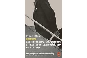 Trinity: The Treachery and Pursuit of the Most Dangerous Spy in History