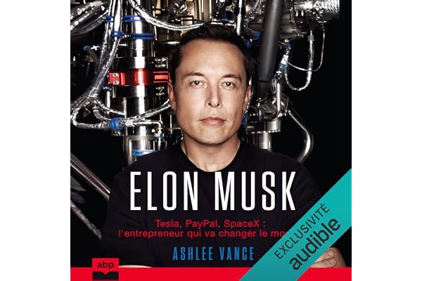 Elon Musk. Tesla, PayPal, SpaceX - l'entrepreneur qui va changer le monde