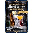 Das inoffizielle Harry-Potter-Cocktailbuch: 40 magische Rezepte. Mit Butterbier, Weasley-Drinks, Amortentia, Felix Felicis, C