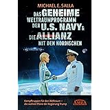 Das Geheime Weltraumprogramm der U.S. Navy & Die Allianz mit den Nordischen: Kampftruppen für den Weltraum - die wahren Pläne