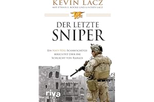 Der letzte Sniper: Ein Navy-SEAL-Scharfschütze berichtet über die Schlacht von Ramadi