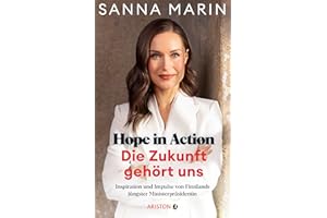 Hope in Action - Die Zukunft gehört uns: Inspiration und Impulse von Finnlands jüngster Ministerpräsidentin