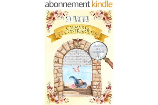 Cadavres et contrariétés: Un cosy-mystery pétillant teinté de romance (La demoiselle et le mousquetaire t. 4)