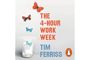 The 4-Hour Work Week: Escape the 9-5, Live Anywhere and Join the New Rich