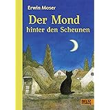 Der Mond hinter den Scheunen: Eine Fabel von Katzen, Mäusen und Ratzen. Mit Kapitelzeichnungen von Erwin Moser