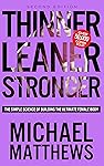 Thinner Leaner Stronger: The Simple Science of Building the Ultimate Female Body (The Muscle for Life Series Book 2)