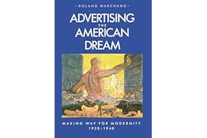 Advertising the American Dream: Making Way for Modernity, 1920-1940