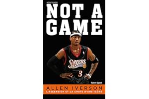 Allen Iverson, NOT A GAME: L'ascension et la chute d'une icône