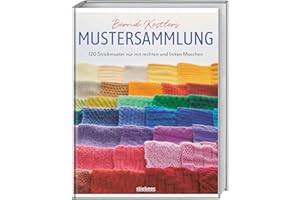 Bernd Kestlers Mustersammlung: 120 Strickmuster nur mit rechten und linken Maschen. Strickmuster und Strickanleitungen für Mütze, Schal und Co. mit ausschließlich rechten und linken Maschen.