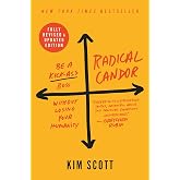 Radical Candor: Be a Kick-Ass Boss Without Losing Your Humanity