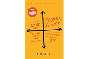 Radical Candor: Be a Kick-Ass Boss Without Losing Your Humanity