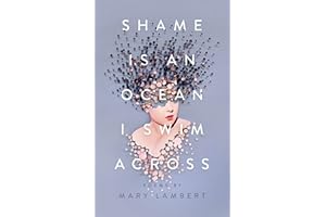 Shame Is an Ocean I Swim Across: Poems by Mary Lambert