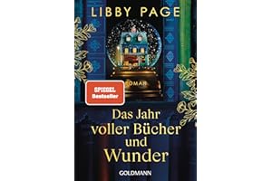 Das Jahr voller Bücher und Wunder: Roman - »Kaum jemand kann so berührend schreiben wie Libby Page.« (Daily Mail) - der neue Roman der SPIEGEL Bestsellerautorin