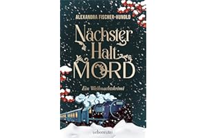 Nächster Halt: Mord. Ein Weihnachtskrimi. Cosy Crime trifft auf Krimi-Klassiker: Mord im weihnachtlichen Luxuszug mit Flair der Zwanziger Jahre. Raffinierter All-Age-Krimi voller Weihnachtsstimmung