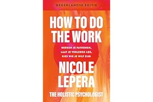 How to do the work: herken je patronen, laat je verleden los, kies wie je wilt zijn