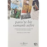Paris&rsquo;te Bir Osmanlı Sefiri: Yirmisekiz Mehmet &Ccedil;elebi'nin Fransa Seyahatnamesi