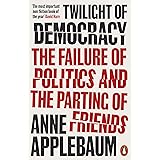 Twilight of Democracy: The Failure of Politics and the Parting of Friends