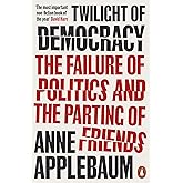 Twilight of Democracy: The Failure of Politics and the Parting of Friends