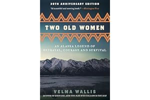 Two Old Women, 20th Anniversary Edition: An Alaska Legend Of Betrayal, Courage And Survival